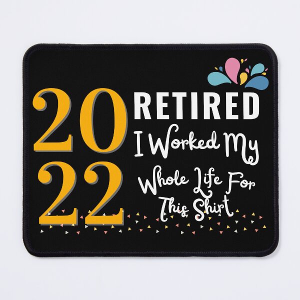 Item preview, retired 2022 i worked my whole life for this shirt designed and sold by SuccessSK.