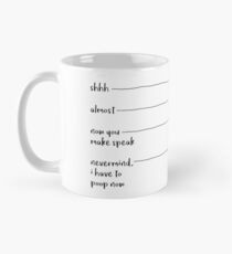 Funny Coffee Mug Gift - Now You May Speak, Nevermind, I Have to Poop Mug