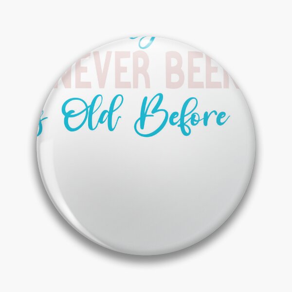 Item preview, I Don't Know How To Act My Age, I've Never Been This Old Before,funny quotes, designed and sold by designreb.