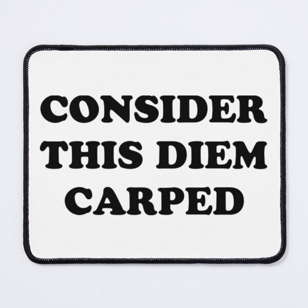 Item preview, CONSIDER THIS DIEM CARPED designed and sold by mrainstream.