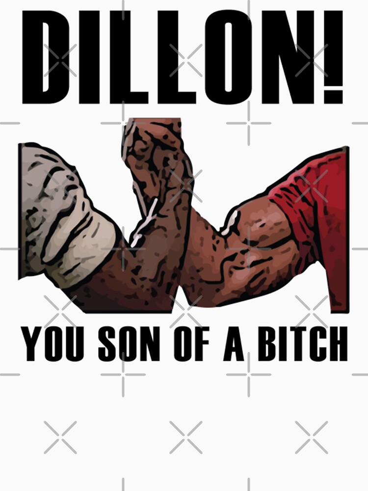 Disover DILLON! YOU SON OF A BITCH - PREDATOR | Essential T-Shirt
