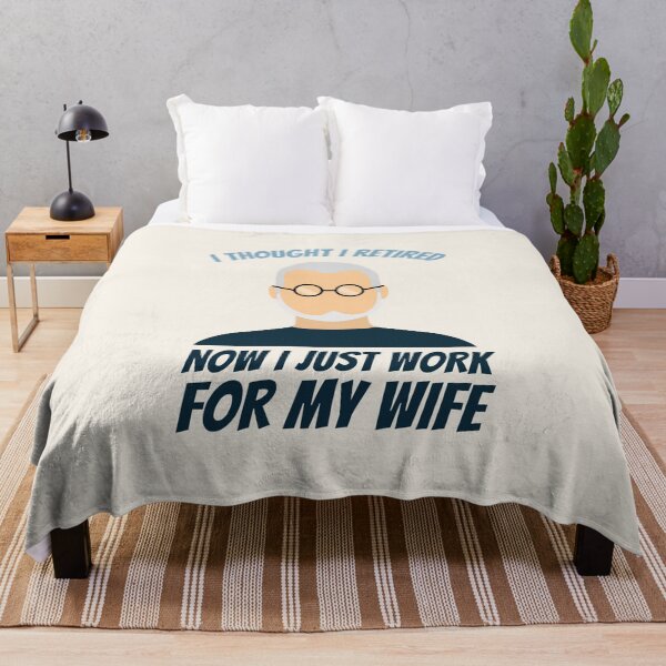 Item preview, I thought I retired but now I just work for my wife - funny gift designed and sold by rmpk101.