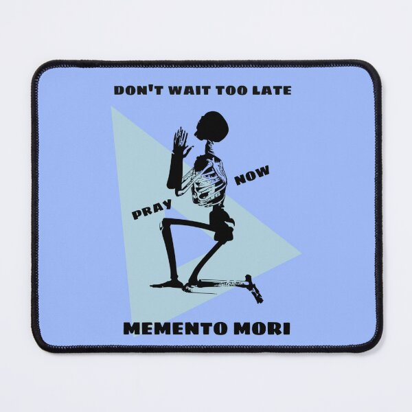 Item preview, Don't Wait Too Late - Pray Now - Memento Mori designed and sold by stadia-60-west.