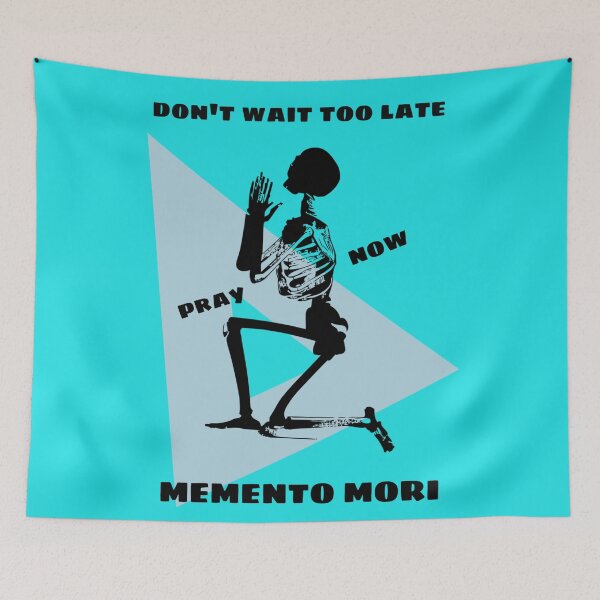 Item preview, Don't Wait Too Late - Pray Now - Memento Mori designed and sold by stadia-60-west.
