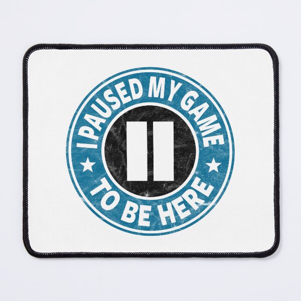 Item preview, I Paused My Game To Be Here (distressed design) designed and sold by siggyspatsky.