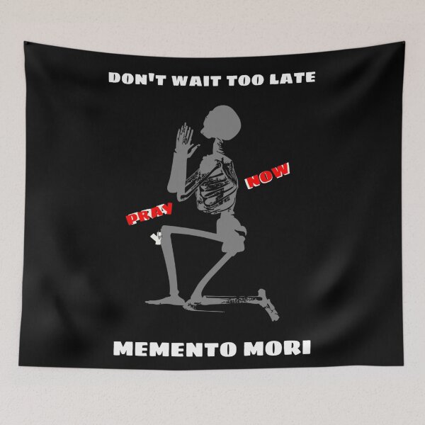 Item preview, Don't Wait Too Late - Pray Now - Memento Mori 3 designed and sold by stadia-60-west.