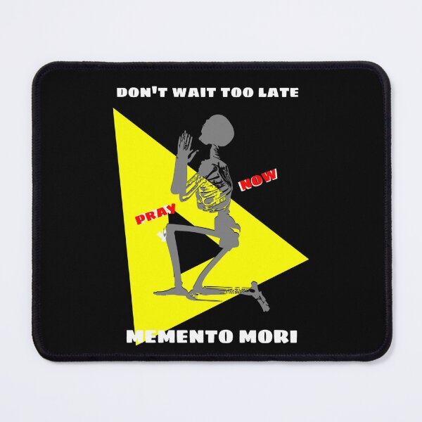 Item preview, Don't Wait Too Late - Pray Now - Memento Mori 4 designed and sold by stadia-60-west.