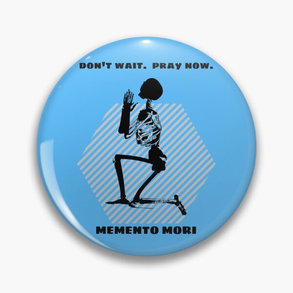 Item preview, Don't Wait  - Pray Now - Memento Mori designed and sold by stadia-60-west.