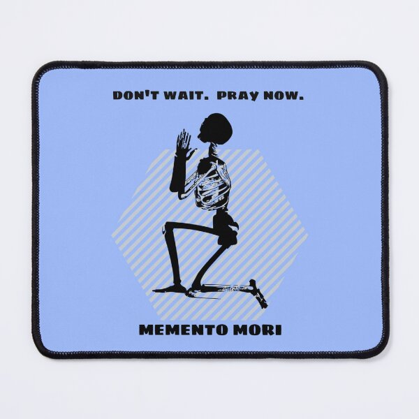Item preview, Don't Wait - Pray Now - Memento Mori designed and sold by stadia-60-west.