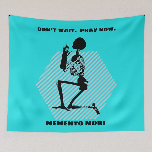 Item preview, Don't Wait  - Pray Now - Memento Mori designed and sold by stadia-60-west.