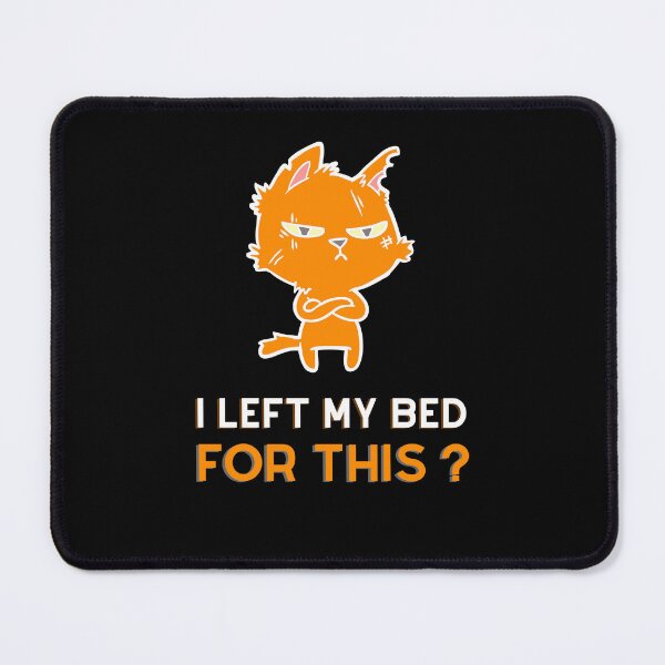 Item preview, Funny Orange Cat I Left My Bed For This designed and sold by qartet.