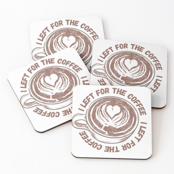 Item preview, I Left For the Coffee Latte designed and sold by WhereWillYouGo.