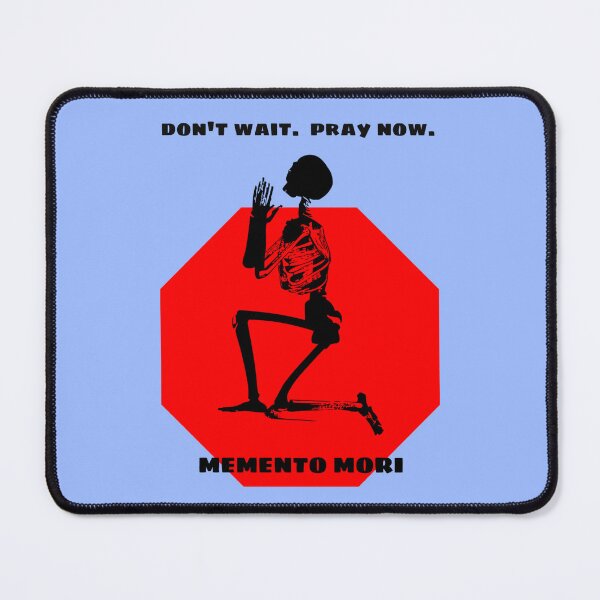 Item preview, Don't Wait - Pray Now - Memento Mori 2 designed and sold by stadia-60-west.