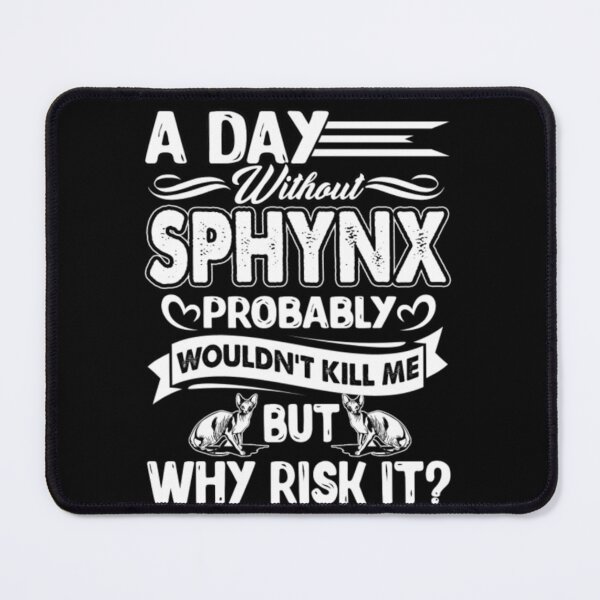 Item preview, A day without sphynx cat killer me designed and sold by jackienorfolkal.
