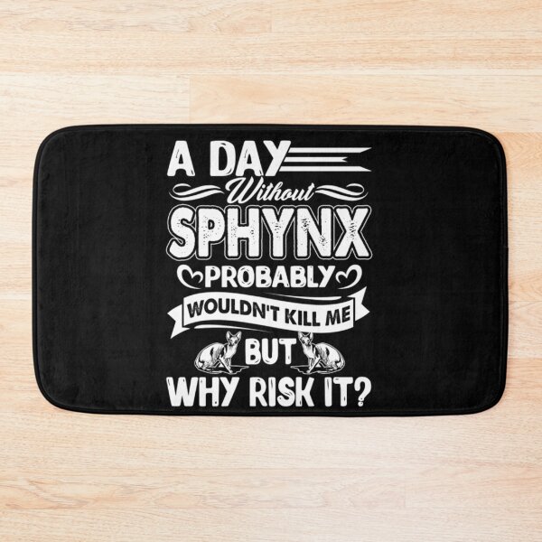 Item preview, A day without sphynx cat killer me designed and sold by jackienorfolkal.