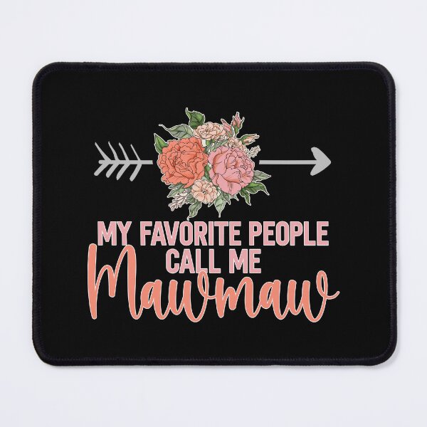 Item preview, Womens Floral Mother's Day My Favorite People Call Me Mawmaw design designed and sold by Merchking1.