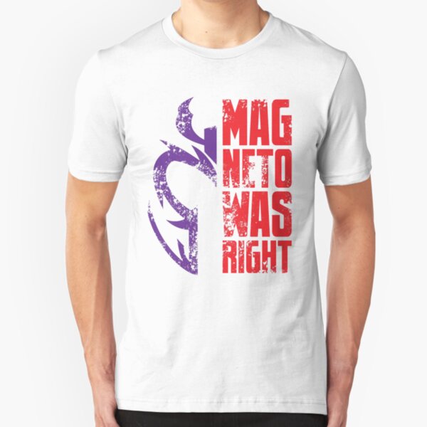 Magneto Was Right! Slim Fit T-Shirt