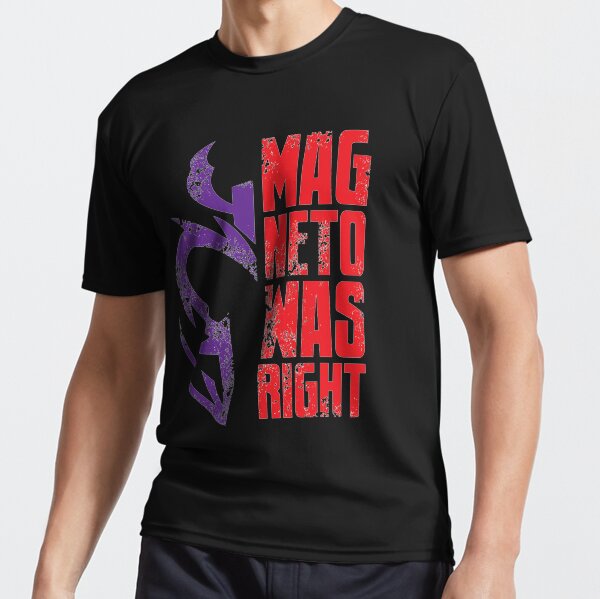 Magneto Was Right! Active T-Shirt