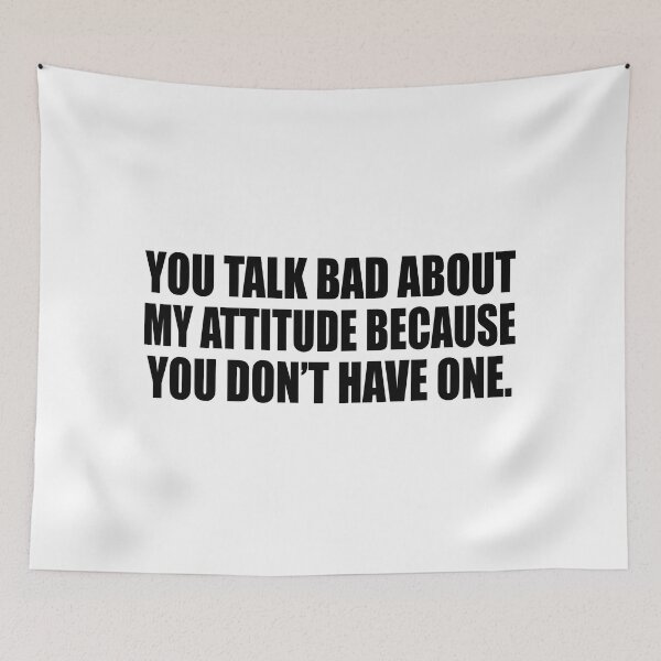 Item preview, You talk bad about my attitude because you don’t have one designed and sold by Colorfulandfun.