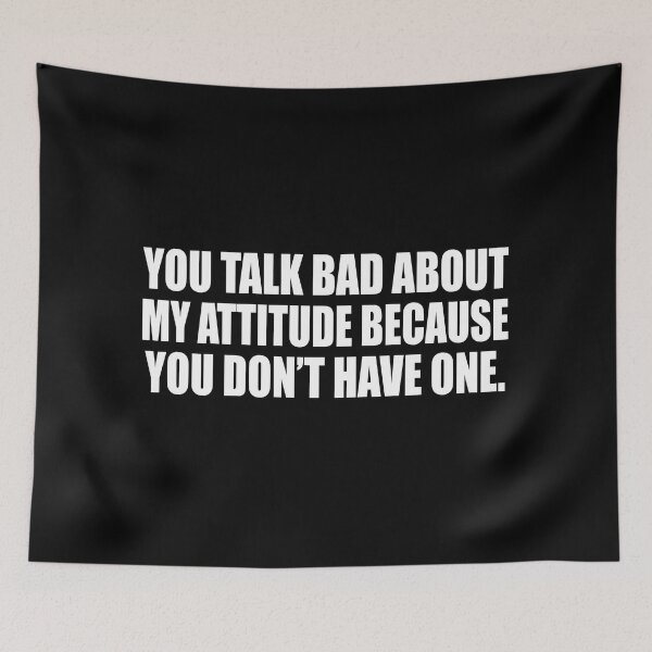 Item preview, You talk bad about my attitude because you don’t have one designed and sold by Colorfulandfun.