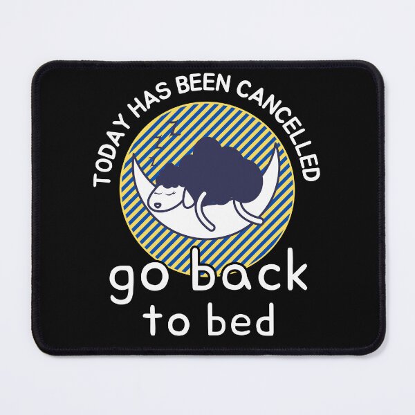 Item preview,   Today Has Been Canceled Go Back To Bed designed and sold by ni3ma.