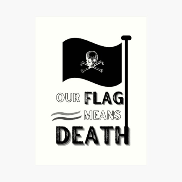 "our flag means death Flag Skull Death " Art Print for Sale by