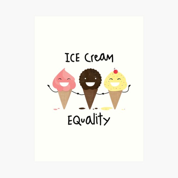 Ice cream Equality Art Print