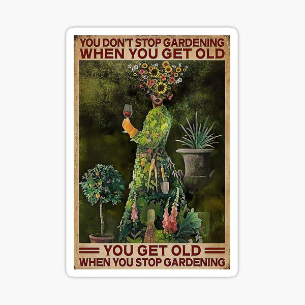 Item preview, Gardening You Get Old When You Stop Gardening designed and sold by ionilla2019.