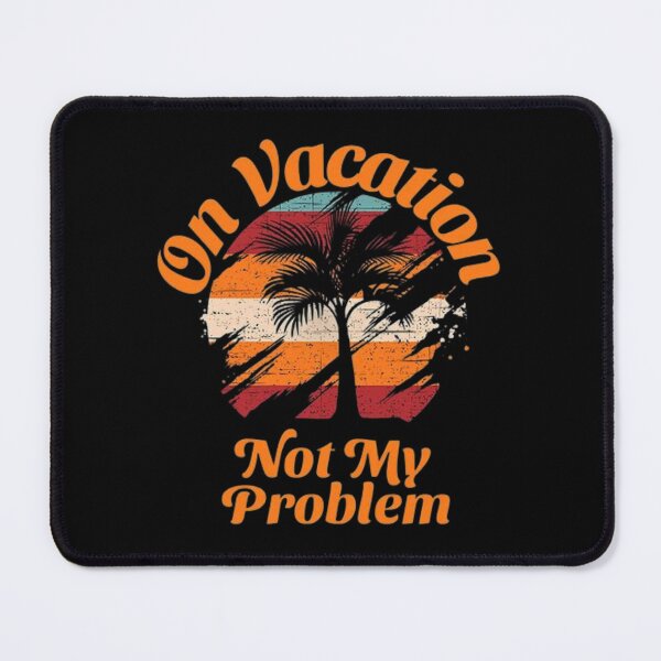Item preview, On vacation, not my problem illustration premium design  designed and sold by truemoneyman.