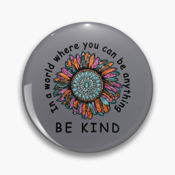 Item preview,  Be Kind In a world where you can be anything designed and sold by Make-My-Fun.