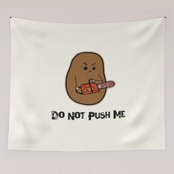 Item preview, Do Not Push Me Mad Potato designed and sold by GrimButterfly.