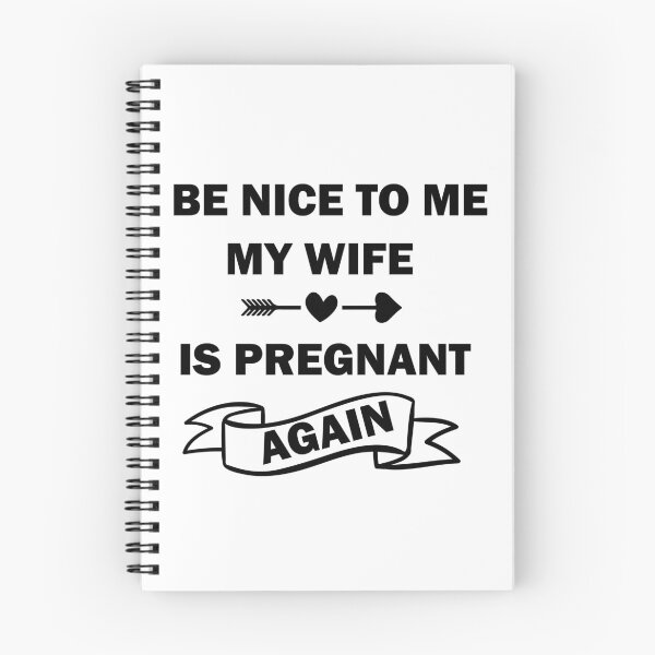 Item preview, Be Nice To Me My Wife Is Pregnant Again designed and sold by beefrancky.