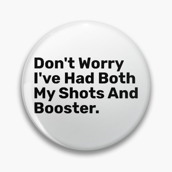 Item preview, Don't Worry I've Had Both My Shots And Booster designed and sold by BopleDesigns.