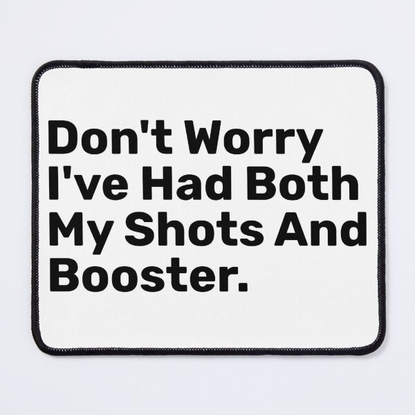 Item preview, Don't Worry I've Had Both My Shots And Booster designed and sold by BopleDesigns.
