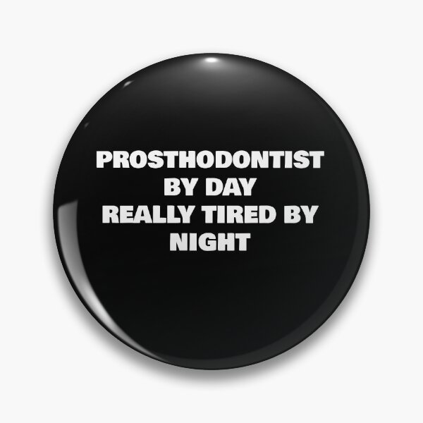 Item preview, PROSTHODONTIST BY DAY REALLY TIRED BY NIGHT designed and sold by joebrad.