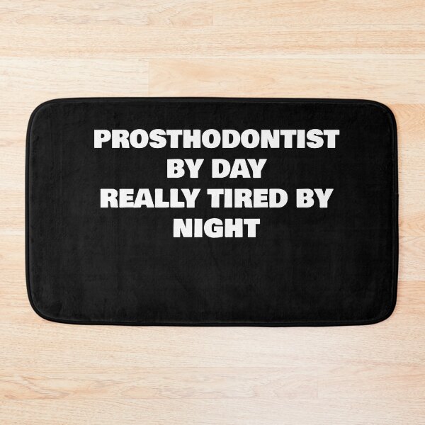 Item preview, PROSTHODONTIST BY DAY REALLY TIRED BY NIGHT designed and sold by joebrad.