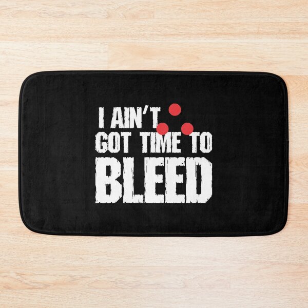 Item preview, I ain't got time to bleed designed and sold by MunLester.