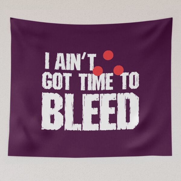 Item preview, I ain't got time to bleed designed and sold by MunLester.
