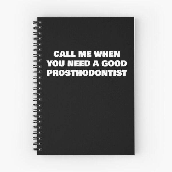 Item preview, CALL ME WHEN YOU NEED A GOOD PROSTHODONTIST designed and sold by joebrad.