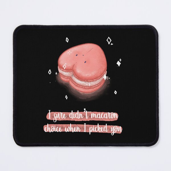 Item preview, I sure didn't macaron choice when i picked you macaron pun designed and sold by KimberlyDi3227.