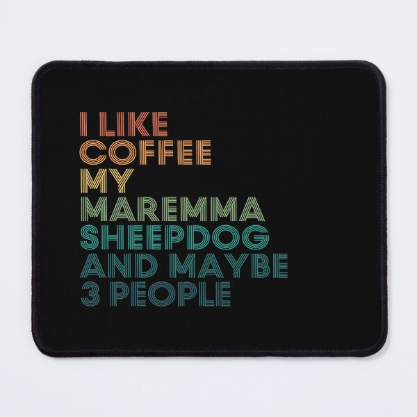 Item preview, I Like Coffee My Maremma Sheepdog And Maybe 3 People designed and sold by kindxinn.