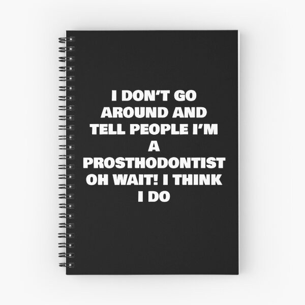 Item preview, I DON’T GO AROUND AND TELL PEOPLE I’M A PROSTHODONTIST OH WAIT! I THINK I DO designed and sold by joebrad.