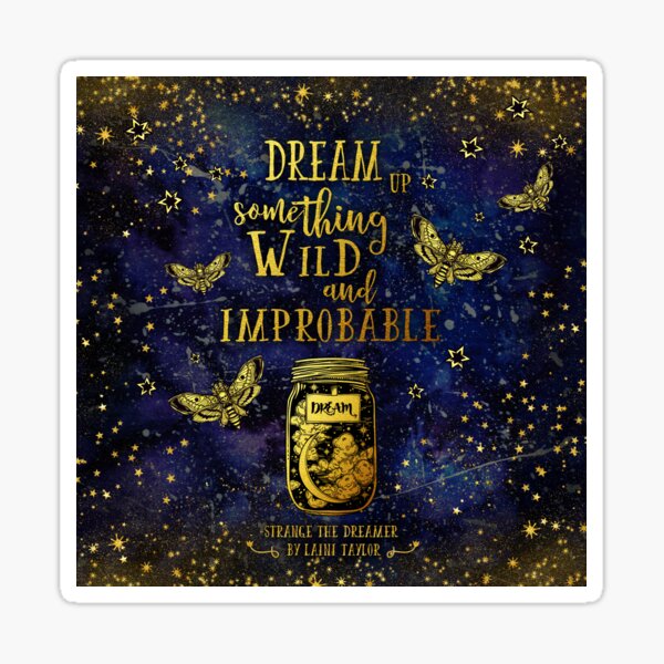 Dream Up Something Wild and Improbable Sticker