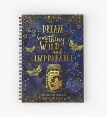 Dream Up Something Wild and Improbable Spiral Notebook