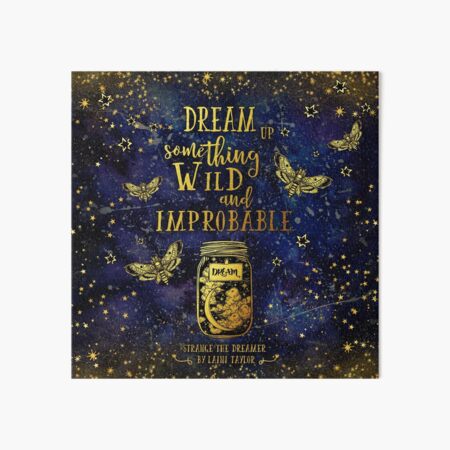 Dream Up Something Wild and Improbable Art Board Print