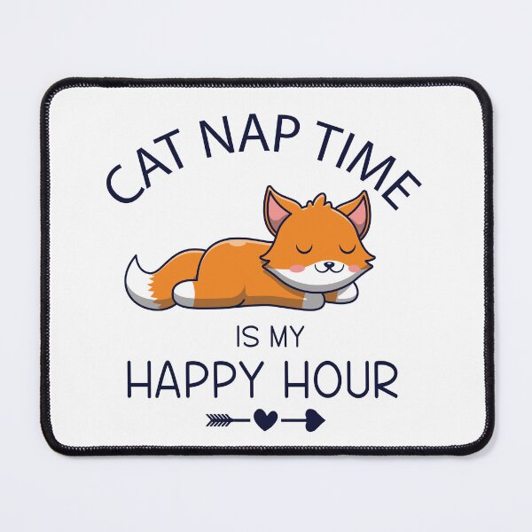 Item preview, Cat Nap Time Is My Happy Hour designed and sold by beefrancky.