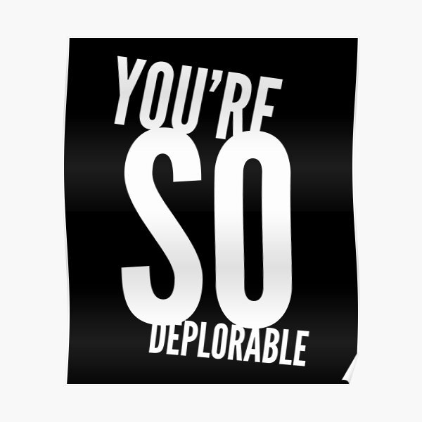Youre So Deplorable Funny Basket Poster For Sale By Manhhao Redbubble