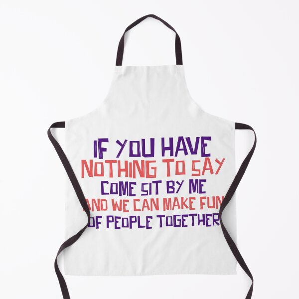 Item preview, If you have nothing to say come sit by me and we can make fun of people together designed and sold by ErmessThiings.
