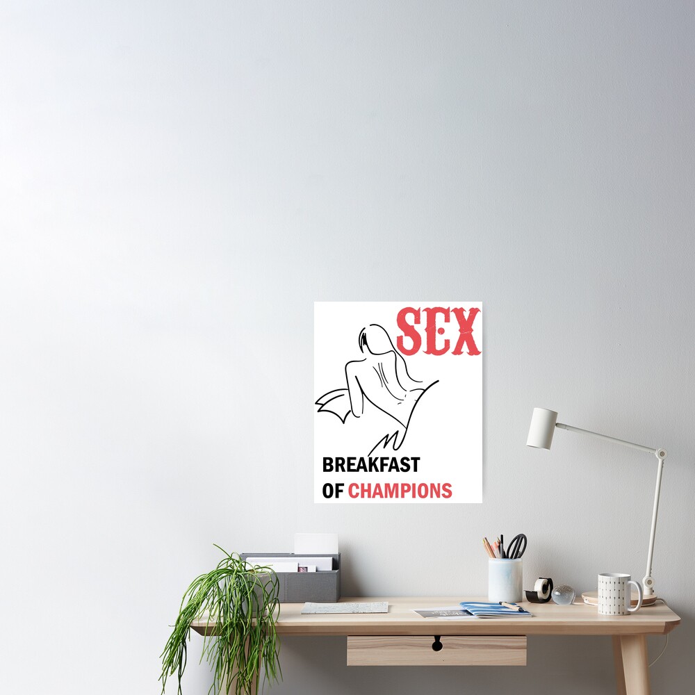 Sex Breakfast Of Champions Naughty Poster For Sale By Salimayoshido Redbubble