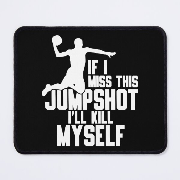 Item preview, If I Miss This Jumpshot I'll Kill Myself designed and sold by SalimaYoshido.